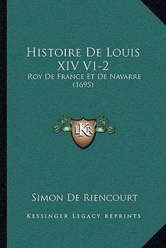 Paperback Histoire De Louis XIV V1-2: Roy De France Et De Navarre (1695) [French] Book