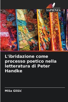 Paperback L'ibridazione come processo poetico nella letteratura di Peter Handke [Italian] Book