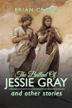 Paperback The Ballad Of Jessie Gray: and other stories Book