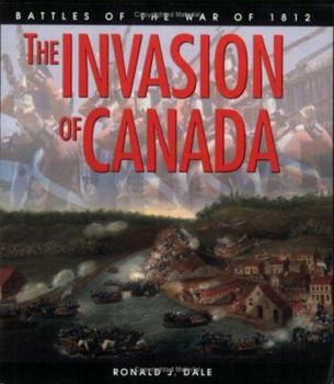 Paperback The Invasion of Canada: Battles of the War of 1812 Book