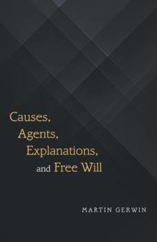 Paperback Causes, Agents, Explanations, and Free Will Book