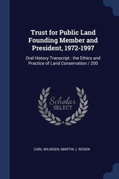 Paperback Trust for Public Land Founding Member and President, 1972-1997: Oral History Transcript: the Ethics and Practice of Land Conservation / 200 Book