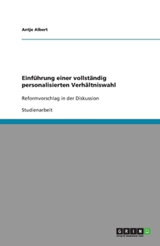 Paperback Einführung einer vollständig personalisierten Verhältniswahl: Reformvorschlag in der Diskussion [German] Book