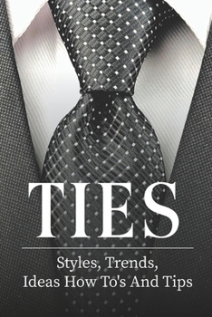 Paperback Ties: Styles, Trends, Ideas How To's And Tips: Mens Ties 2021 Book