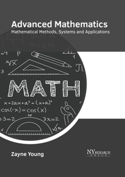 Hardcover Advanced Mathematics: Mathematical Methods, Systems and Applications Book