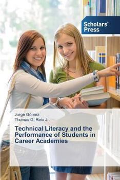 Paperback Technical Literacy and the Performance of Students in Career Academies Book