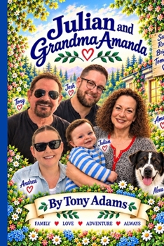 Julian and Grandma Amanda: ulian and Grandma Amanda A Heartwarming Story of Family, Love, and the Memories That Last Forever