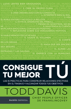 Paperback Consigue Tu Mejor Tã°: Las 15 Pràcticas Para Construir Relaciones Efectivas En El Trabajo Y Alcanzar Todos Tus Objetivos [Spanish] Book