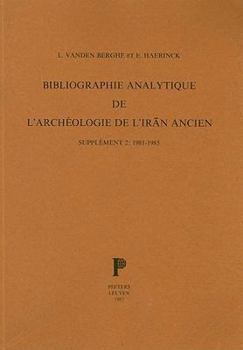 Paperback Bibliographie Analytique de l'Archeologie de l'Iran Ancien. Supplement 2: 1981-1985. [French] Book
