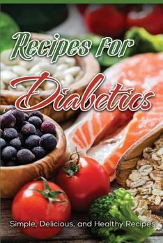 Paperback Recipes for Diabetics: Simple, Delicious and Healthy Recipes Book