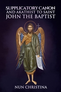 Paperback Supplicatory Canon to Saint John the Baptist Book