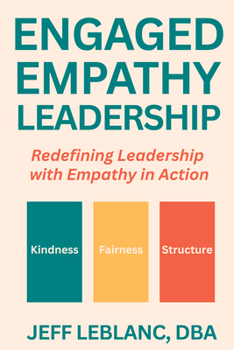 Paperback Engaged Empathy Leadership: Redefining Leadership with Empathy in Action Book