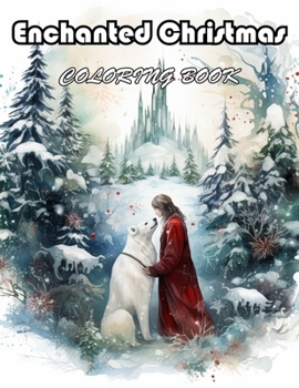 Enchanted Christmas Coloring Book: 100+ Exciting And Easy Coloring Pages