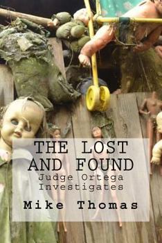 Paperback The Lost and Found: Judge Ortega Investigates Book