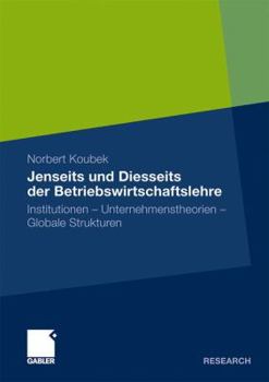 Paperback Jenseits Und Diesseits Der Betriebswirtschaftslehre: Institutionen - Unternehmenstheorien - Globale Strukturen [German] Book