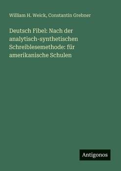 Deutsch Fibel: Nach der analytisch-synthetischen Schreiblesemethode: für amerikanische Schulen