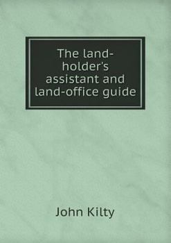 The Land-Holder's Assistant and Land-Office Guide