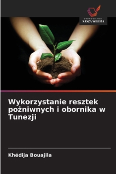 Wykorzystanie resztek pozniwnych i obornika w Tunezji (Polish Edition)