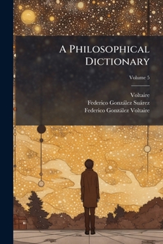 Paperback A Philosophical Dictionary: From the French; Volume 5 Book