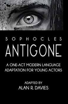 Paperback Antigone: A One-Act Modern Language Adaptation for Young Actors Book