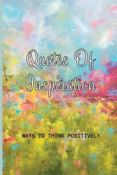 Paperback Quotes Of Inspiration: Ways To Think Positively: book about Positive Thinking Book