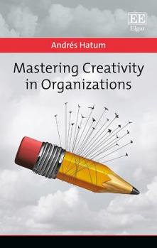 Hardcover Mastering Creativity in Organizations Book