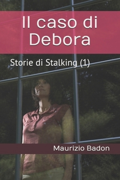 Paperback Il caso di Debora: Storie di Stalking... [Italian] Book