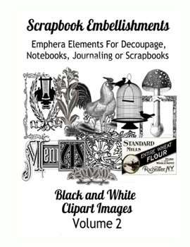 Scrapbook Embellishments: Emphera Elements for Decoupage, Notebooks, Journaling or Scrapbooks. Black and White Clipart Images Volume 2