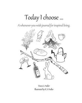 Paperback Today I choose ...: A whenever-you-wish journal for inspired living. Book