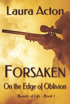 Forsaken: On the Edge of Oblivion - Book #1 of the Beauty of Life