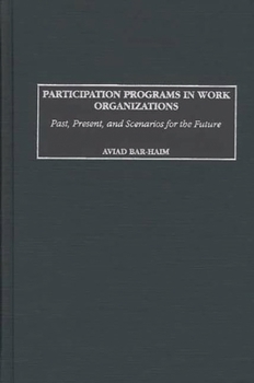 Hardcover Participation Programs in Work Organizations: Past, Present, and Scenarios for the Future Book