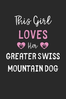 Paperback This Girl Loves Her Greater Swiss Mountain Dog: Lined Journal, 120 Pages, 6 x 9, Funny Greater Swiss Mountain Dog Gift Idea, Black Matte Finish (This Book