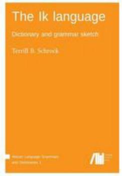 Paperback The Ik language: Dictionary and grammar sketch Book