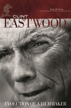 Hardcover Clint Eastwood: Evolution of a Filmmaker Book