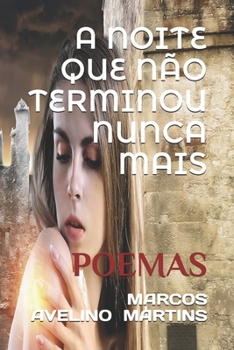 Paperback A Noite Que Não Terminou Nunca Mais: Poemas [Portuguese] Book