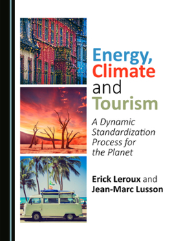 Hardcover Energy, Climate and Tourism: A Dynamic Standardization Process for the Planet Book
