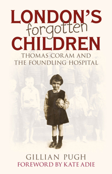 Paperback London's Forgotten Children: Thomas Coram and the Foundling Hospital Book