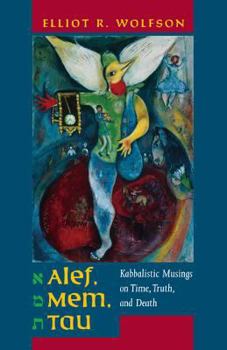Hardcover Alef, Mem, Tau: Kabbalistic Musings on Time, Truth, and Death Volume 5 Book