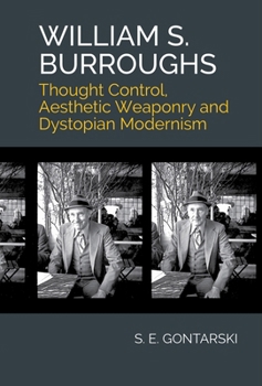 Hardcover William S. Burroughs: Thought Control, Aesthetic Weaponry, and Dystopian Modernism Book