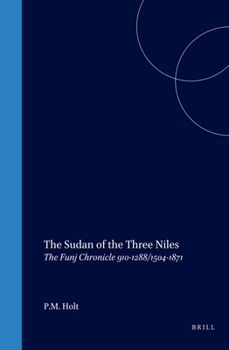 Hardcover The Sudan of the Three Niles: The Funj Chronicle 910-1288/1504-1871 Book