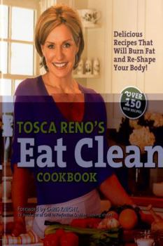 Hardcover Tosca Reno's Eat Clean Cookbook: Delicious Recipes That Will Burn Fat and Re-Shape Your Body! Book