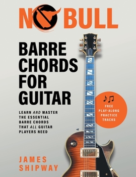 Paperback No Bull Barre Chords for Guitar: Learn and Master the Essential Barre Chords that all Guitar Players Need Book