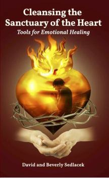 Ring-bound Cleansing the Sanctuary of the Heart: Tools for Emotional Healing Workbook 3rd ed. Book