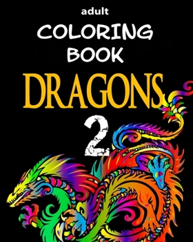 Paperback Adult Coloring Book - Dragons 2: Dragon Illustrations for Relaxation Book