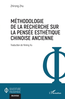 Méthodologie de la recherche sur la pensée esthétique chinoise ancienne (Ouverture Philosophique) (French Edition)