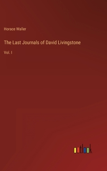 Hardcover The Last Journals of David Livingstone: Vol. I Book