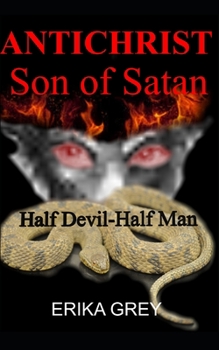 Paperback The Antichrist Son of Satan: Half Devil Half Man Book