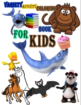 Paperback Variety Activity Coloring Book for Kids: Coloring, Mazes and Sudoku with Solutions - Kids 4-8, 8-12 (Kids Activity Puzzle Books) Book