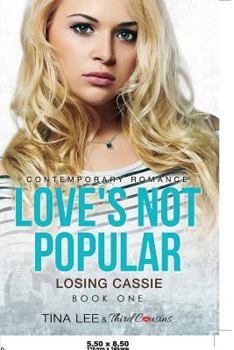 Losing Cassie - Book #1 of the Love's Not Popular