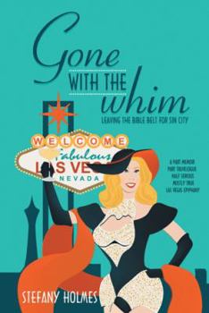 Paperback Gone with the Whim: Leaving the Bible Belt for Sin City Book